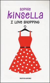 I love shopping - Sophie Kinsella - copertina