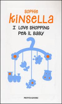 I love shopping per il baby - Sophie Kinsella - copertina