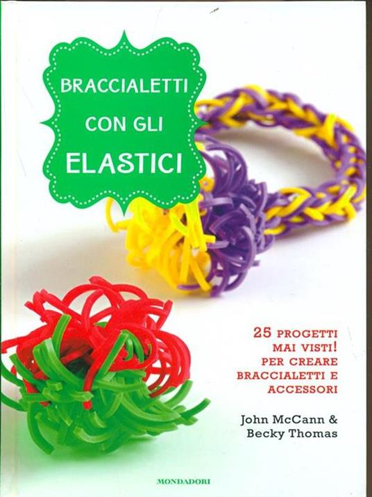Braccialetti con gli elastici - John McCann,Becky Thomas - 4