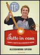 Fatto in casa. Segreti e ricette della maestra di cucina - Alessandra Spisni - copertina