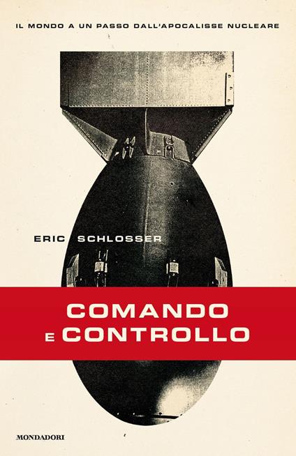 Comando e controllo. Il mondo a un passo dall'apocalisse nucleare - Eric Schlosser - copertina