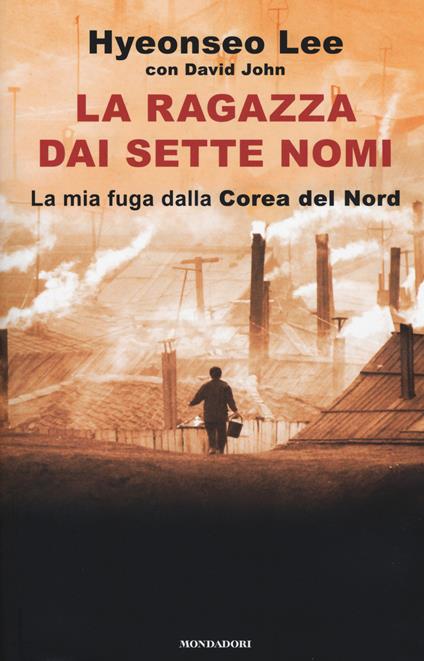 La ragazza dai sette nomi. La mia fuga dalla Corea del Nord - Hyeonseo Lee,David John - copertina