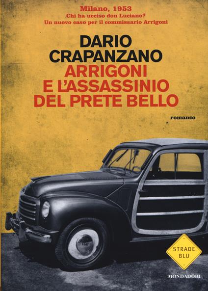 Arrigoni e l'assassinio del prete bello. Milano, 1953 - Dario Crapanzano - copertina