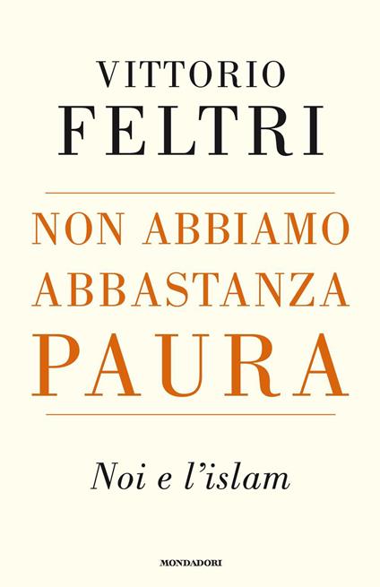 Non abbiamo abbastanza paura. Noi e l'Islam - Vittorio Feltri - copertina