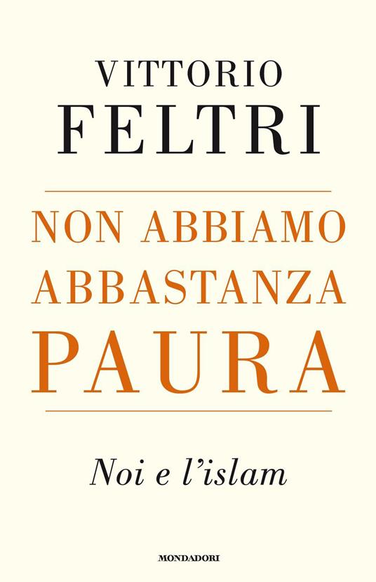 Non abbiamo abbastanza paura. Noi e l'Islam - Vittorio Feltri - copertina