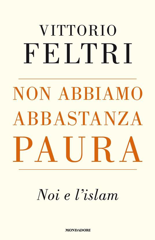 Non abbiamo abbastanza paura. Noi e l'Islam - Vittorio Feltri - 3