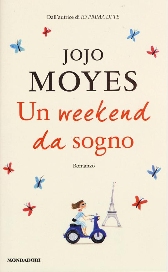 Un weekend da sogno - Jojo Moyes - Libro - Mondadori - Omnibus