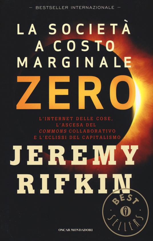 La società a costo marginale zero. L'internet delle cose, l'ascesa del «commons» collaborativo e l'eclissi del capitalismo - Jeremy Rifkin - copertina