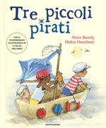 Tre piccoli pirati. Ediz. illustrata