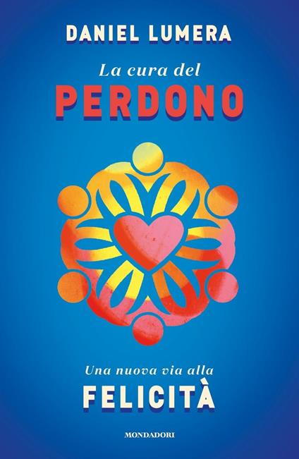 La cura del perdono. Una nuova via alla felicità - Daniel Lumera - copertina