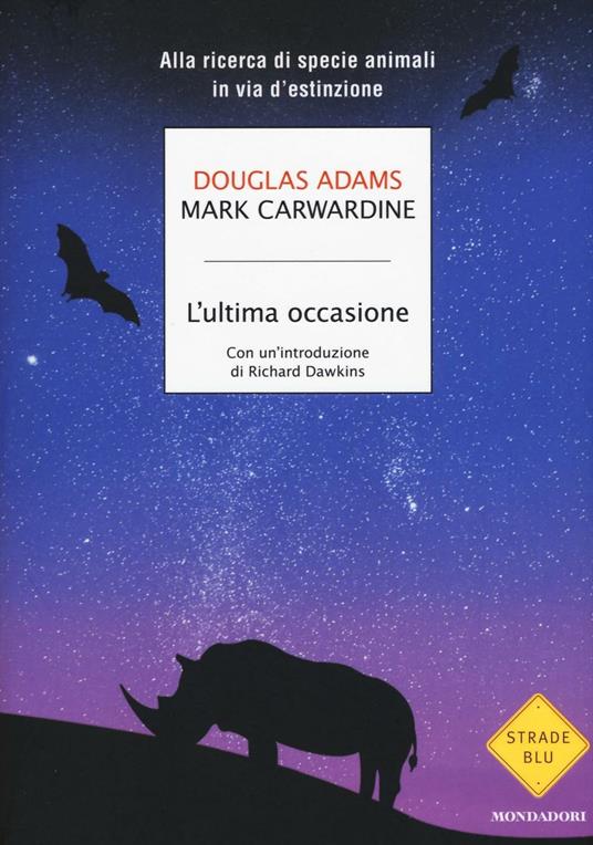 L'ultima occasione. Alla ricerca di specie animali in via d'estinzione - Douglas Adams,Mark Carwardine - copertina