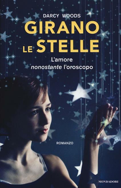 Girano le stelle. L'amore nonostante l'oroscopo - Darcy Woods - copertina