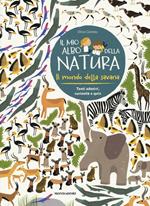 Il mondo della savana. Il mio albo della natura. Con adesivi. Ediz. illustrata