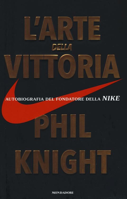 L'arte della vittoria. Autobiografia del fondatore della Nike - Phil Knight - copertina