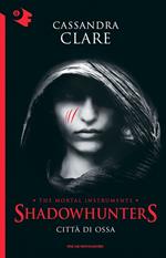 Città di ossa. Shadowhunters. The mortal instruments. Vol. 1
