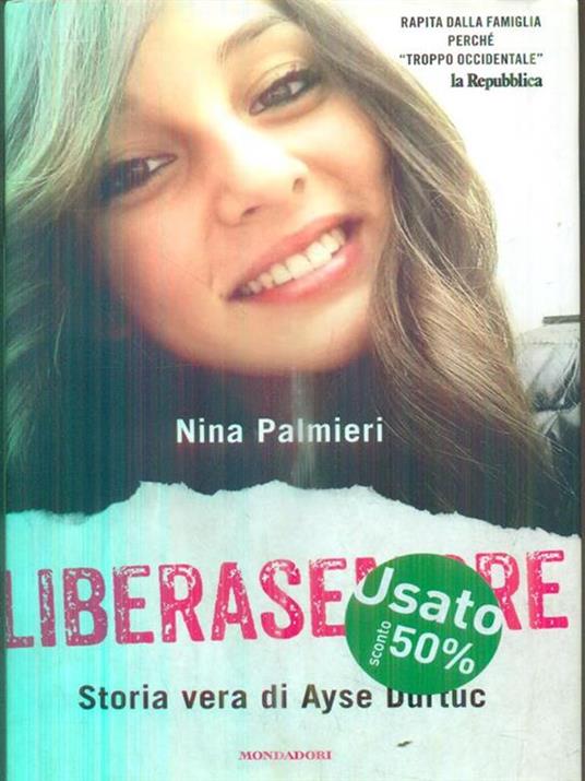 Liberasempre. Storia vera di Ayse Durtuc - Nina Palmieri - copertina