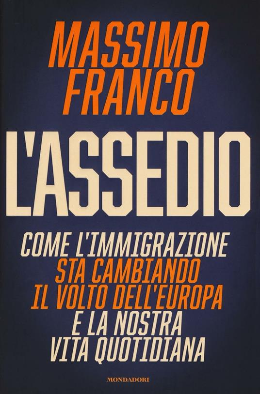 L' assedio. Come l'immigrazione sta cambiando il volto dell'Europa e la nostra vita quotidiana - Massimo Franco - copertina