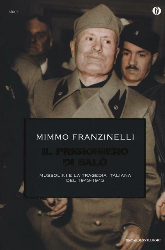 Il prigioniero di Salò. Mussolini e la tragedia italiana del 1943-1945 - Mimmo Franzinelli - copertina