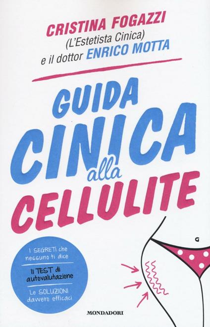 Guida cinica alla cellulite - Cristina Fogazzi,Enrico Motta - copertina