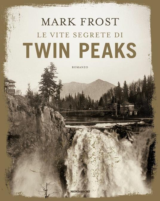 Le vite segrete di Twin Peaks. Ediz. illustrata - Mark Frost - copertina