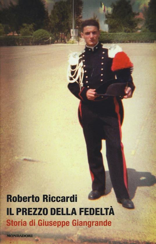 Il prezzo della fedeltà. Storia di Giuseppe Giangrande - Roberto Riccardi - copertina