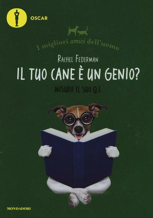 Il tuo cane è un genio? I migliori amici dell'uomo - Rachel Federman - copertina