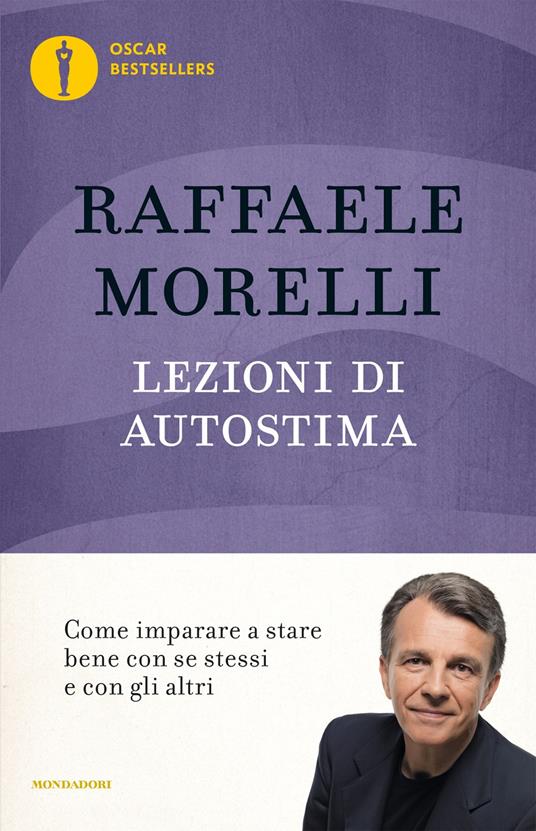 Lezioni di autostima. Come imparare a stare bene con se stessi e con gli altri - Raffaele Morelli - copertina