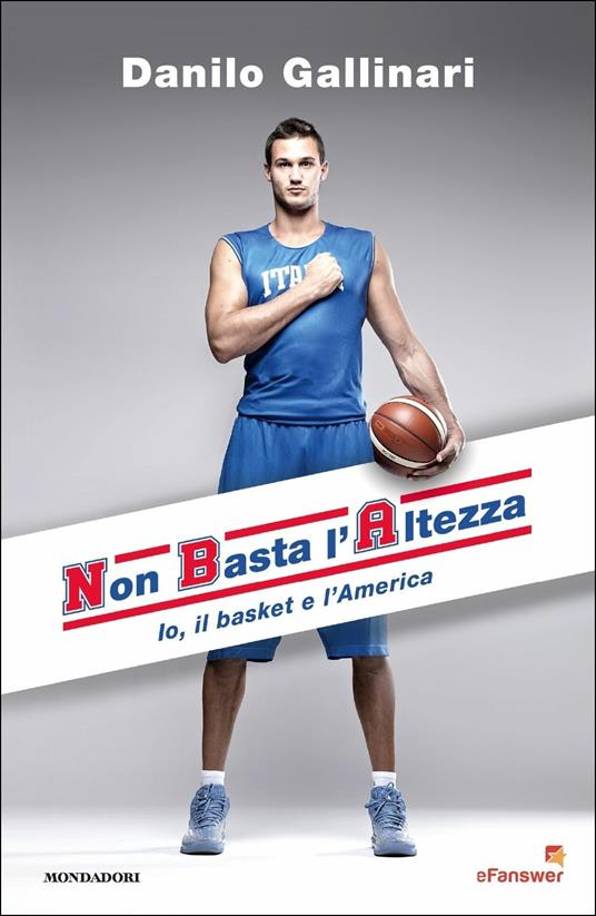 NBA. Non basta l'altezza. Io, il basket e l'America - Danilo Gallinari - copertina