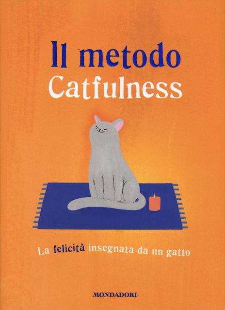 Il metodo Catfulness. La felicità insegnata da un gatto - Paolo Valentino - copertina