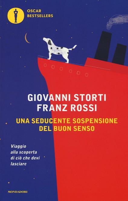 Una seducente sospensione del buon senso. Viaggio alla scoperta di ciò che devi lasciare - Giovanni Storti,Franz Rossi - copertina