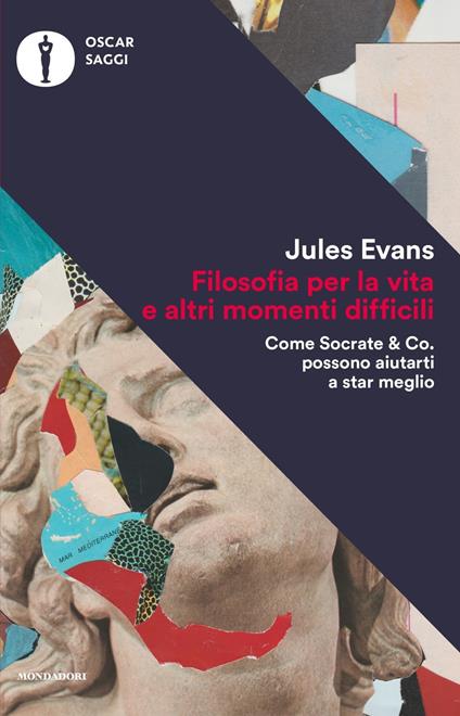 Filosofia per la vita e altri momenti difficili. Come Socrate & Co. possono aiutarti a stare meglio - Jules Evans - copertina