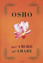 Dall'amore all'amare: Tantra, amore e meditazione-Il gioco delle emozioni-Il lungo, il corto, il nulla