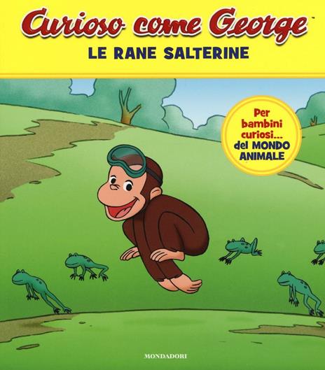 Le rane salterine. Curioso come George. Ediz. a colori. Vol. 2 - S. Di Rosa  - Libro - Mondadori 