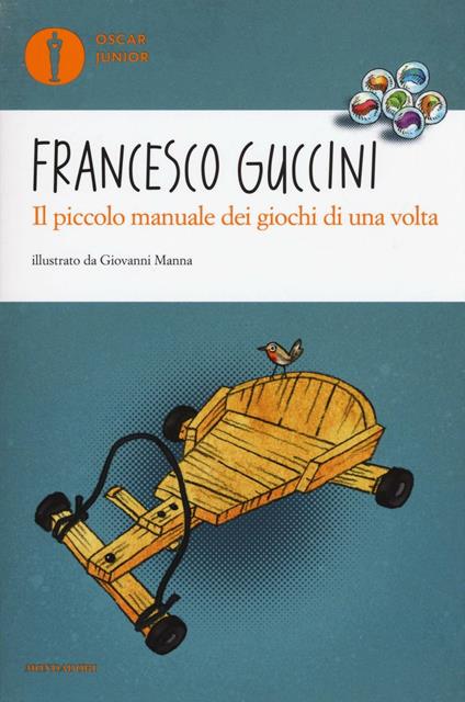 Il piccolo manuale dei giochi di una volta. Ediz. a colori - Francesco Guccini - copertina