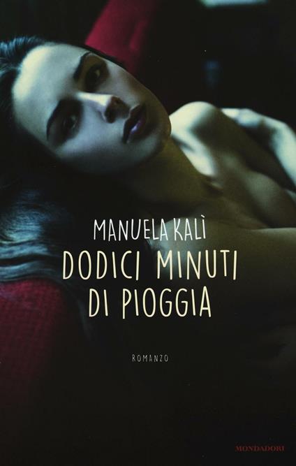 Dodici minuti di pioggia - Manuela Kalì - copertina