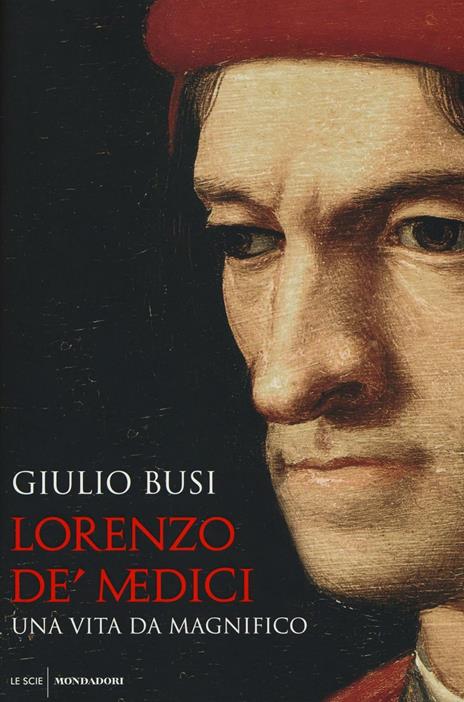 Lorenzo de' Medici. Una vita da Magnifico - Giulio Busi - copertina