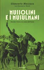 Mussolini e i musulmani. Quando l'Islam era amico dell'Italia