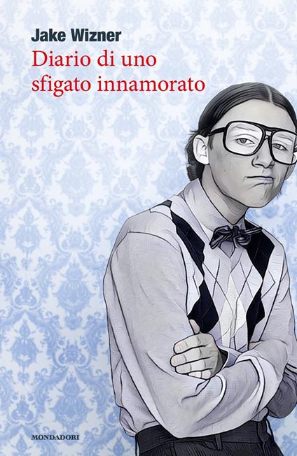 Diario di uno sfigato innamorato - Jake Wizner - copertina