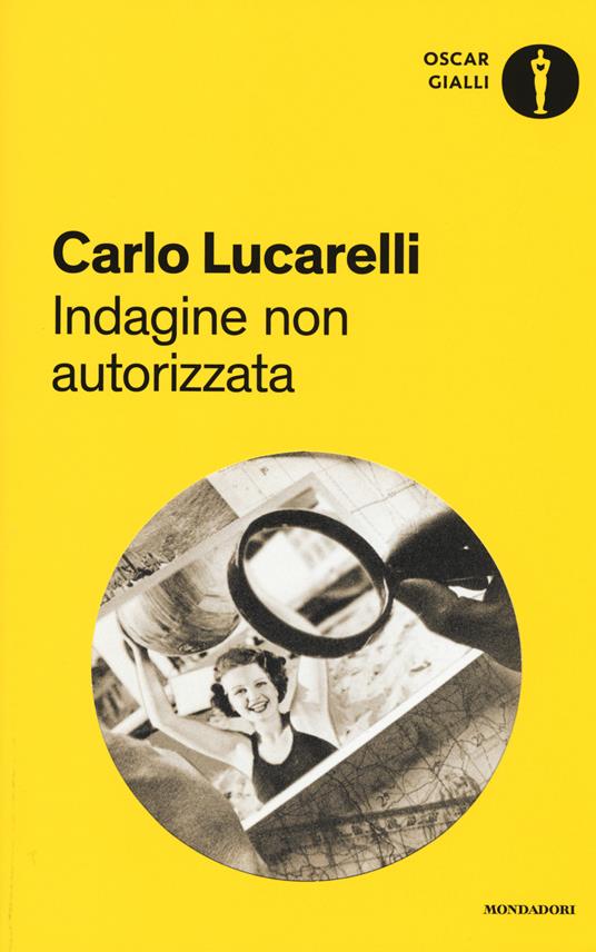 Indagine non autorizzata - Carlo Lucarelli - copertina