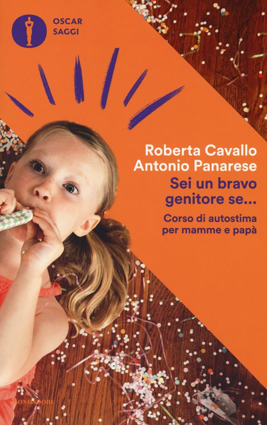 Sei un bravo genitore se... Corso di autostima per mamme e papà - Roberta Cavallo,Antonio Panarese - copertina