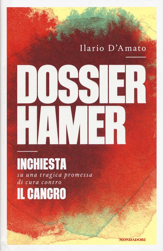 Dossier Hamer. Inchiesta su una tragica premessa di cura contro il cancro - Ilario D'Amato - copertina