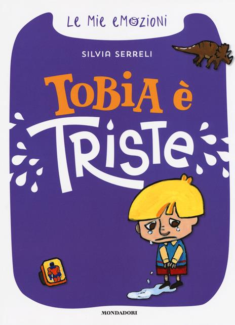 Tobia è triste. Le mie emozioni - Silvia Serreli - copertina