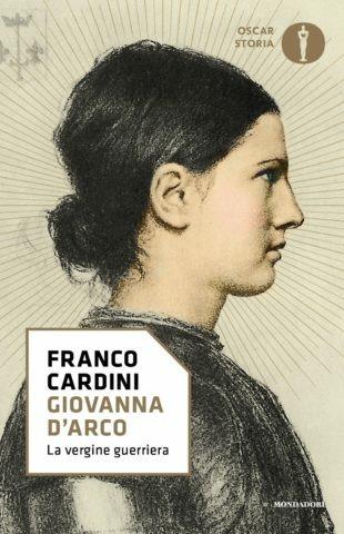 Giovanna d'Arco. La vergine guerriera - Franco Cardini - copertina