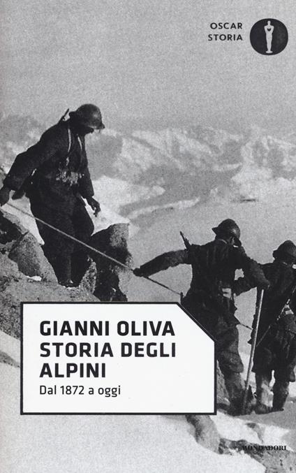 Storia degli alpini. Dal 1872 a oggi - Gianni Oliva - copertina