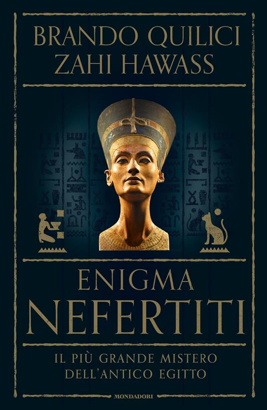Enigma Nefertiti. Il più grande mistero dell'antico Egitto - Brando Quilici,Zahi Hawass - copertina