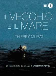 Libro Il vecchio e il mare di Ernest Hemingway Thierry Murat