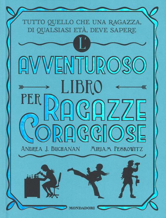 L' avventuroso libro per ragazze coraggiose - Andrea J. Buchanan,Miriam Peskowitz - copertina