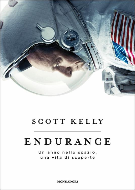 Endurance. Un anno nello spazio, una vita di scoperte - Scott Kelly - copertina