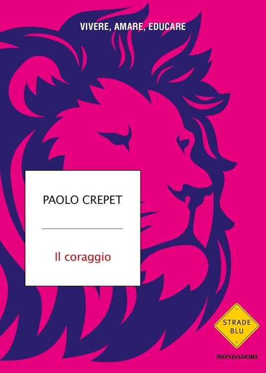 Il coraggio. Vivere, amare, educare - Paolo Crepet - copertina