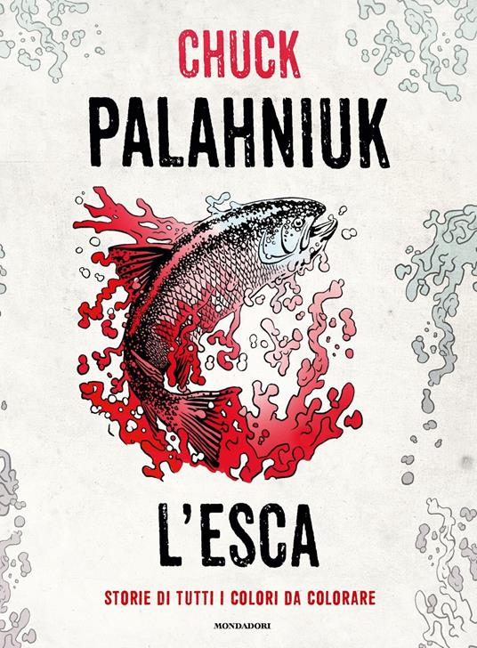 L' esca. Storie di tutti i colori da colorare. Ediz. illustrata - Chuck Palahniuk - copertina